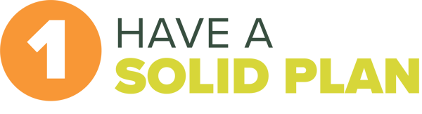 Have a Solid Plan